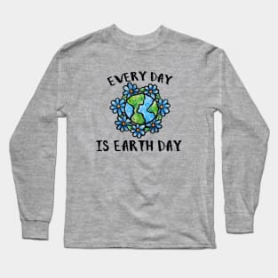 Every day is earth day Long Sleeve T-Shirt